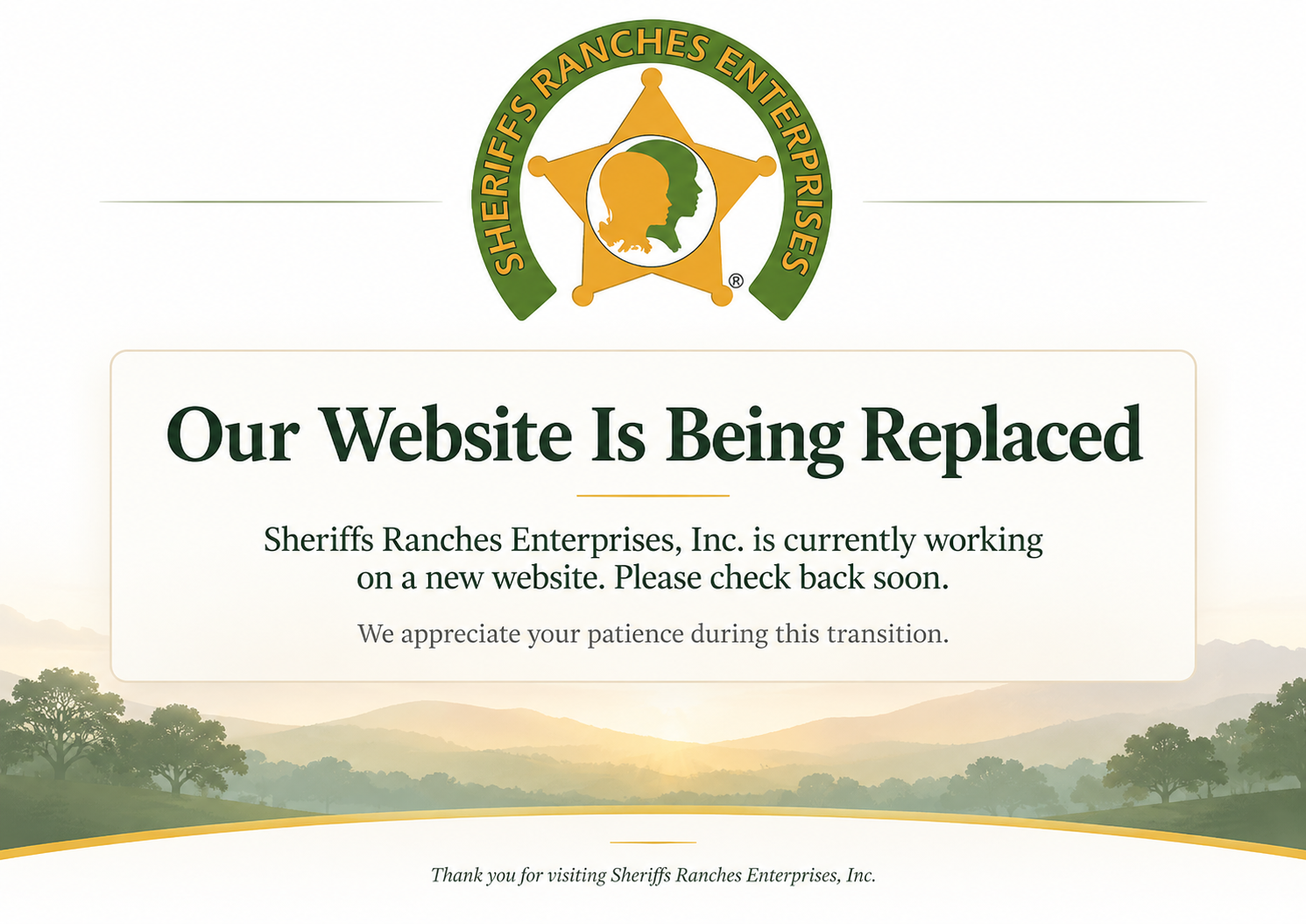 Sheriffs Ranches Enterprises, Inc. — Our Website Is Being Replaced. We are working on a new website. Please check back soon.